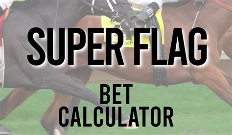 super flag bet calculator - super flag winning calculator